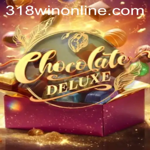 Discover the Sweet Adventure of ChocolateDeluxe with 318WIN.COM
