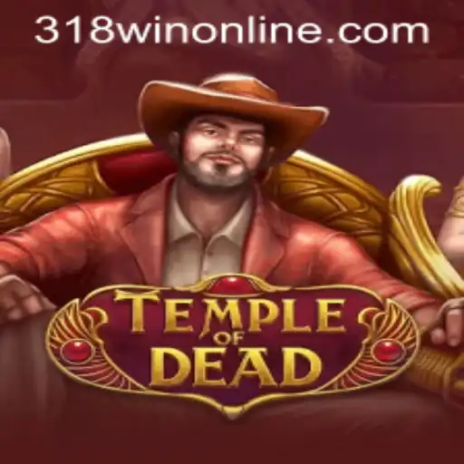 Discover the Mysteries of TempleofDead and Unlock Wins with 318WIN.COM
