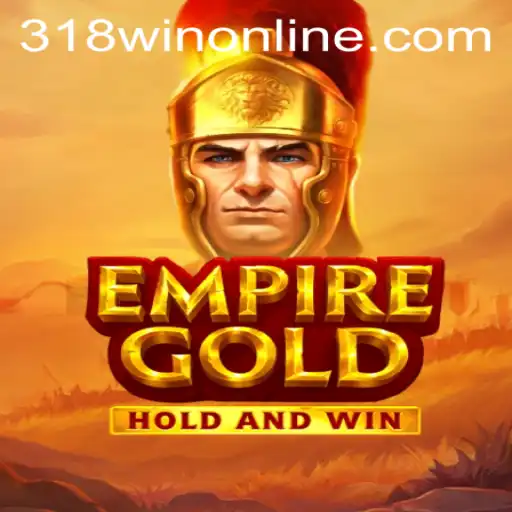 EmpireGold: Explore the Thrilling World of This New Gaming Sensation and Discover the Secrets of 318WIN.COM