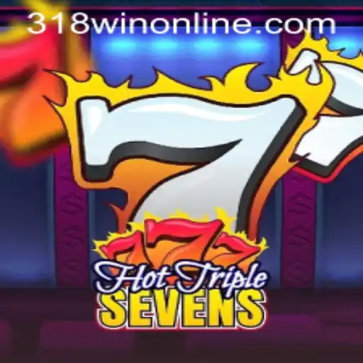 Discover the Excitement of HotTripleSevens at 318WIN.COM